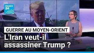 L'Iran cherche à tuer Donald Trump, partage Israël auprès des États-Unis • FRANCE 24