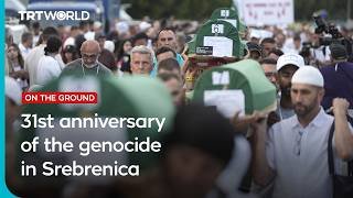 31st anniversary of the genocide in Srebrenica