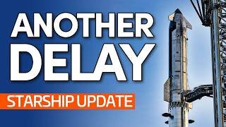SpaceX Delays Flight 13 Further, Flight 14 Testing Starts! | Starship Update