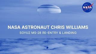 NASA Astronaut Chris Williams Soyuz MS-28 Re-entry and Landing