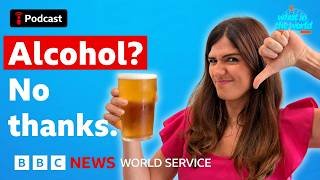 Are more of us ditching alcohol? - What in the World podcast, BBC World Service