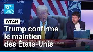 Otan : Donald Trump veut maintenir les États-Unis au sein de l’Alliance • FRANCE 24