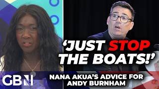 'Just STOP THE BOATS!' Nana Akua SLAMS Andy Burnham for SNUBBING British people's priorities