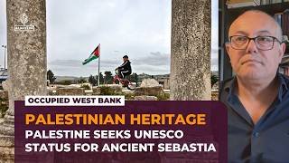 Palestinians seek UNESCO World Heritage status for Sebastia amid Israeli expansion