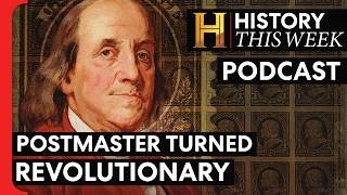 Why the King Fired Ben Franklin | HISTORY This Week
