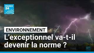 Canicules, incendies, grêle... L'exceptionnel va-t-il devenir la norme ? • FRANCE 24