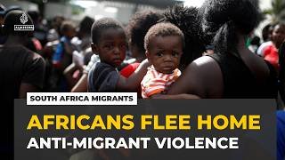 South Africa anti-migrant violence: Thousands of Africans flee to their home countries