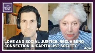 Capitalism Hits Home: Love and Social Justice: Reclaiming Connection in Capitalist Society