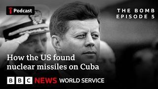 The discovery that changed the Cold War - The Bomb Podcast: Kennedy & Khrushchev, BBC World Service