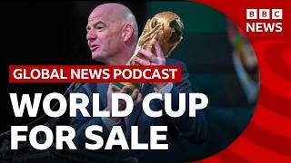 Why is FIFA is 'selling' the World Cup? | Global News Podcast