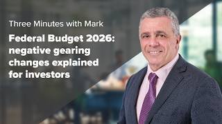Federal Budget 2026: Negative gearing changes explained for investors | Three Minutes with Mark