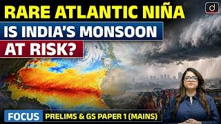 Atlantic Niña Explained | Could It Affect India’s Monsoon? | Latest Update | Drishti IAS English