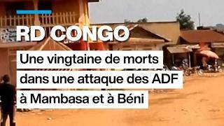 RD Congo : une vingtaine de morts dans une attaque des ADF à Mambasa et à Béni • FRANCE 24