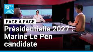 Élection présidentielle 2027 : Marine Le Pen candidate • FRANCE 24