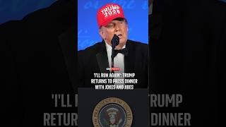 'I'll run again': Trump returns to press dinner with jokes and jibes