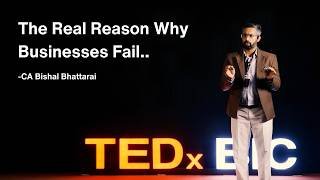 The Real Reason Businesses Fail  | Bishal Bhattarai | TEDxBIC