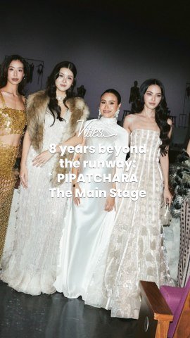 8 years beyond the runway: PIPATCHARA The Main Stage