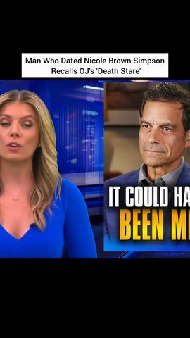 Man Who Dated Nicole Brown Simpson Recalls OJ's 'Death Stare'